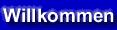 Willkommen
